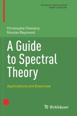 Sprievodca spektrálnou teóriou: Aplikácie a cvičenia - A Guide to Spectral Theory: Applications and Exercises