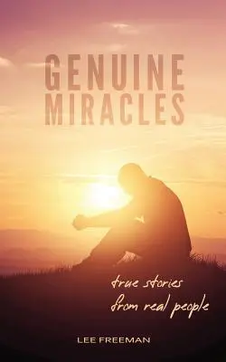 Skutočné zázraky: Skutočné príbehy skutočných ľudí - Genuine Miracles: True Stories from Real People