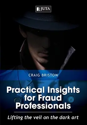 Praktické poznatky pre odborníkov na podvody: Zdvihnutie závoja nad temným umením - Practical Insights for Fraud Professionals: Lifting the veil on the dark art