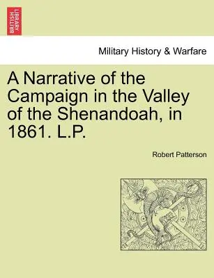 Rozprávanie o ťažení v údolí Shenandoah v roku 1861. L.P. - A Narrative of the Campaign in the Valley of the Shenandoah, in 1861. L.P.