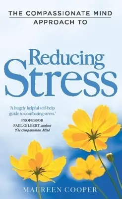 Prístup súcitnej mysle k znižovaniu stresu - The Compassionate Mind Approach to Reducing Stress