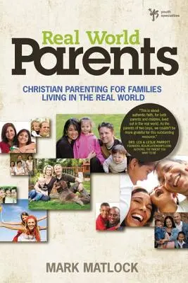 Rodičia v reálnom svete: Kresťanské rodičovstvo pre rodiny žijúce v reálnom svete - Real World Parents: Christian Parenting for Families Living in the Real World