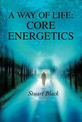 Spôsob života: Základná energetika - A Way of Life: Core Energetics
