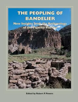 Osídlenie Bandelieru: Nové poznatky z archeológie náhornej plošiny Pajarito - The Peopling of Bandelier: New Insights from the Archaeology of the Pajarito Plateau