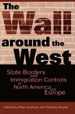 Múr okolo Západu: Štátne hranice a kontrola prisťahovalectva v Severnej Amerike a Európe - The Wall Around the West: State Borders and Immigration Controls in North America and Europe