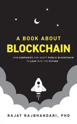 Kniha o Blockchaine: Ako môžu spoločnosti prijať verejný Blockchain a skočiť do budúcnosti - Book About Blockchain: How Companies Can Adopt Public Blockchain to Leap into the Future