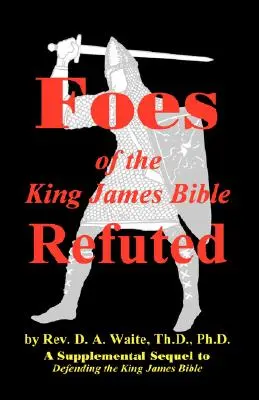 Nepriatelia Biblie kráľa Jakuba vyvrátení - Foes of the King James Bible Refuted