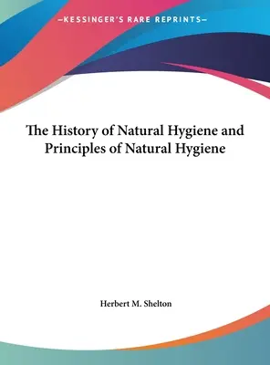 História prírodnej hygieny a zásady prírodnej hygieny - The History of Natural Hygiene and Principles of Natural Hygiene