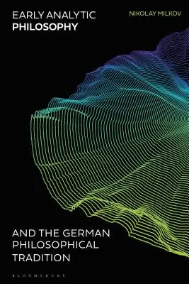 Raná analytická filozofia a nemecká filozofická tradícia - Early Analytic Philosophy and the German Philosophical Tradition