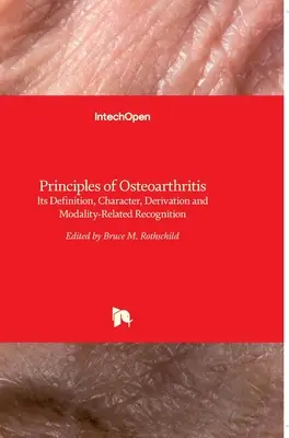 Princípy osteoartrózy: Definícia, charakter, odvodenie a rozpoznávanie súvisiace s modalitami - Principles of Osteoarthritis: Its Definition, Character, Derivation and Modality-Related Recognition