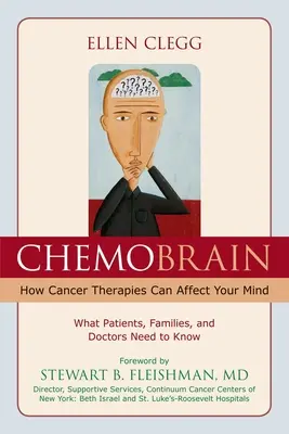 ChemoBrain: Ako môže liečba rakoviny ovplyvniť vašu myseľ: Čo by mali vedieť pacienti, rodiny a lekári - ChemoBrain: How Cancer Therapies Can Affect Your Mind: What Patients, Families, and Doctors Need to Know