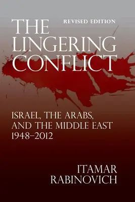 Pretrvávajúci konflikt: Izrael, Arabi a Blízky východ 1948-2012 - The Lingering Conflict: Israel, The Arabs, and the Middle East 1948-2012