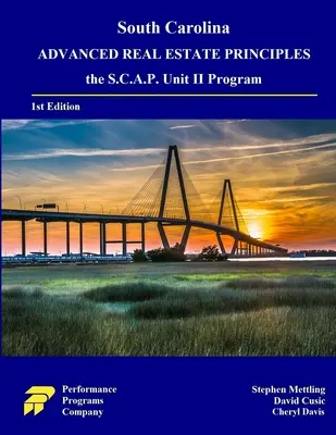 South Carolina Advanced Real Estate Principles: The S.C.A.P. Unit II Program - South Carolina Advanced Real Estate Principles: the S.C.A.P. Unit II Program