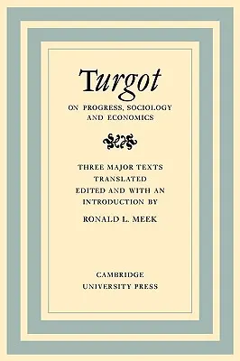 Turgot o pokroku, sociológii a ekonomike: Filozofický prehľad postupných pokrokov ľudskej mysle o univerzálnych dejinách Úvahy o t - Turgot on Progress, Sociology and Economics: A Philosophical Review of the Successive Advances of the Human Mind on Universal History Reflections on t