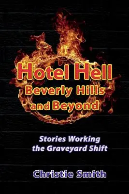 Peklo hotela Beverly Hills a ďalej: Príbehy, ktoré sa odohrávajú na cintoríne - Hotel Hell Beverly Hills and Beyond: Stories Working the Graveyard Shift