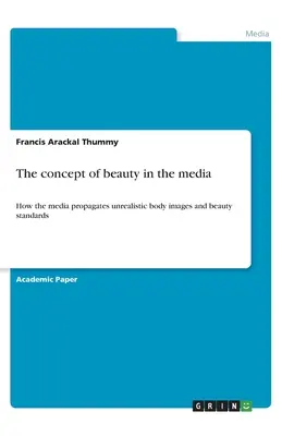 Pojem krásy v médiách: Ako médiá propagujú nerealistické obrazy tela a štandardy krásy - The concept of beauty in the media: How the media propagates unrealistic body images and beauty standards