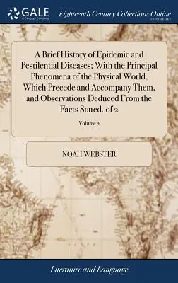 Stručné dejiny epidemických a morových chorôb; s hlavnými javmi fyzikálneho sveta, ktoré im predchádzajú a sprevádzajú ich, a s pozorovaním - A Brief History of Epidemic and Pestilential Diseases; With the Principal Phenomena of the Physical World, Which Precede and Accompany Them, and Obser
