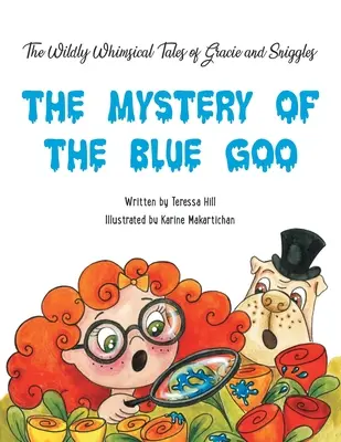 Divoké rozmarné príbehy GRACIE a SNIGGLES: Záhada modrého gú - The Wildly Whimsical Tales of GRACIE & SNIGGLES: The Mystery of the Blue Goo