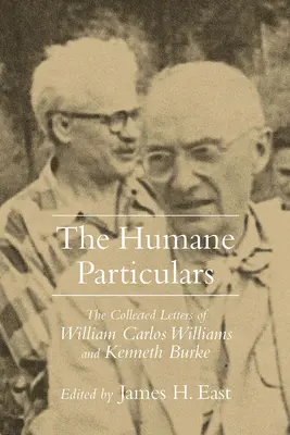 Humánne zvláštnosti: Carlosa Williamsa a Kennetha Burka - Humane Particulars: The Collected Letters of Williams Carlos Williams and Kenneth Burke
