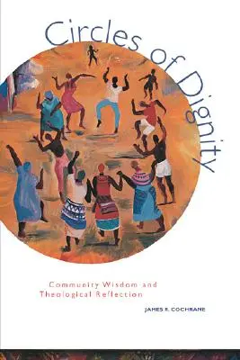 Kruhy dôstojnosti: Dôstojnosť: komunitná múdrosť a teologická reflexia - Circles of Dignity: Community Wisdom and Theological Reflection