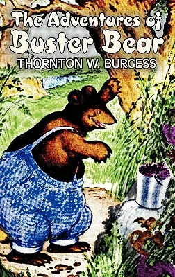 Dobrodružstvá medveďa Bustera by Thornton Burgess, Beletria, Zvířatá, Fantasy a mágia - The Adventures of Buster Bear by Thornton Burgess, Fiction, Animals, Fantasy & Magic