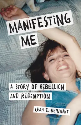 Manifesting Me: Príbeh o vzbure a vykúpení - Manifesting Me: A Story of Rebellion and Redemption