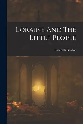 Loraine a malí ľudia - Loraine And The Little People