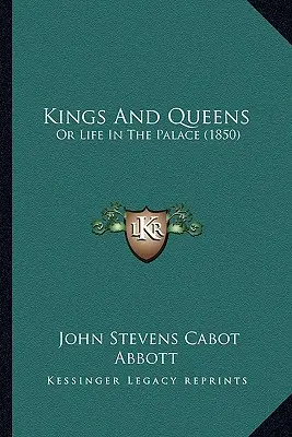 Králi a kráľovné: Alebo život v paláci (1850) - Kings And Queens: Or Life In The Palace (1850)