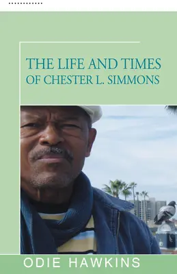 Život a doba Chestera L. Simmonsa - The Life and Times of Chester L. Simmons