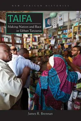 Tajfún: Tvorba národa a rasy v mestskej Tanzánii - Taifa: Making Nation and Race in Urban Tanzania