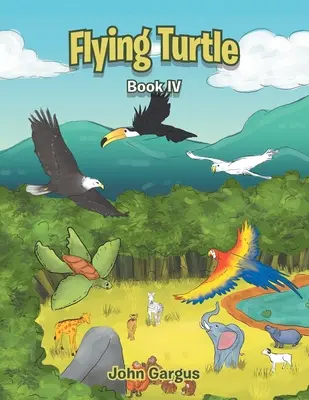 Lietajúca korytnačka: Kniha Iv - Flying Turtle: Book Iv