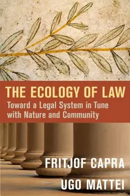 Ekológia zákona: Na ceste k právnemu systému v súlade s prírodou a spoločenstvom - The Ecology of Law: Toward a Legal System in Tune with Nature and Community