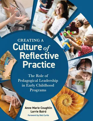 Vytváranie kultúry reflexívnej praxe: Úloha pedagogického vedenia v programoch pre deti v ranom veku - Creating a Culture of Reflective Practice: The Role of Pedagogical Leadership in Early Childhood Programs