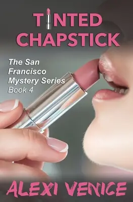 Tónovaná šminka, Séria záhad zo San Francisca, kniha 4 - Tinted Chapstick, The San Francisco Mystery Series, Book 4