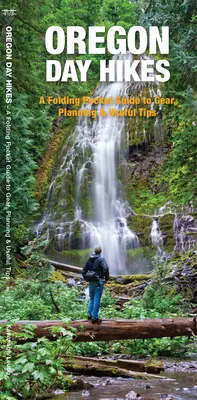 Jednodňové túry po Oregone: Skladací sprievodca po jednoduchých a prístupných trasách - Oregon Day Hikes: A Folding Guide to Easy & Accessible Trails
