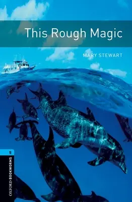 Oxford Bookworms Library: Level 5: : Toto drsné kúzlo - Oxford Bookworms Library: Level 5: : This Rough Magic