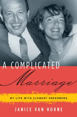 Komplikované manželstvo: Môj život s Clementom Greenbergom - A Complicated Marriage: My Life with Clement Greenberg