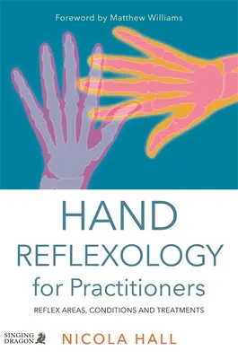 Reflexná terapia rúk pre lekárov: Reflexné oblasti, stavy a liečba - Hand Reflexology for Practitioners: Reflex Areas, Conditions and Treatments