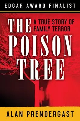 Jedovatý strom: Skutočný príbeh rodinného teroru - The Poison Tree: A True Story of Family Terror