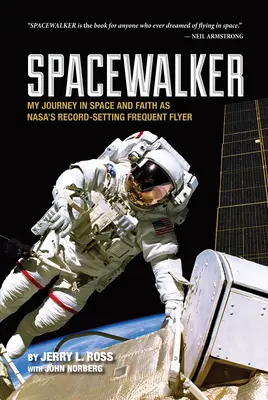 Vesmírny chodec: Moja cesta do vesmíru a viera ako rekordný častý letec spoločnosti Nasa - Spacewalker: My Journey in Space and Faith as Nasa's Record-Setting Frequent Flyer