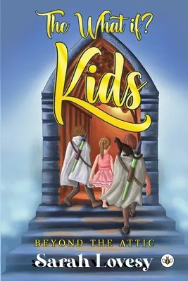 Čo keby? Deti - Za hranicami podkrovia - The What if? Kids - Beyond the Attic
