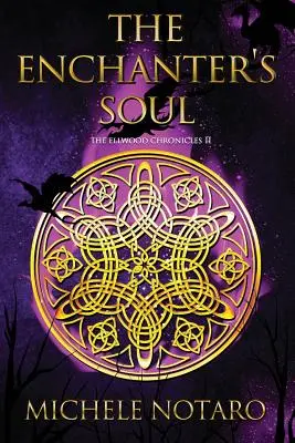 Zaklínačova duša: Ellwoodove kroniky II - The Enchanter's Soul: The Ellwood Chronicles II