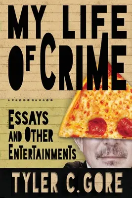 Môj život plný zločinu: Eseje a iné zábavy - My Life of Crime: Essays and Other Entertainments