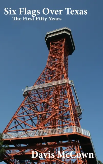 Šesť vlajok nad Texasom: Prvých päťdesiat rokov - Six Flags Over Texas: The First Fifty Years