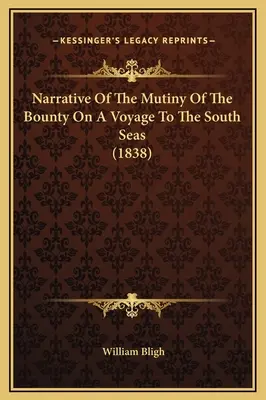Rozprávanie o vzbure na lodi Bounty počas plavby do južných morí (1838) - Narrative Of The Mutiny Of The Bounty On A Voyage To The South Seas (1838)
