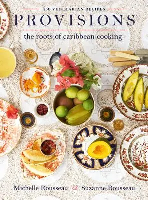 Provízie: Korene karibskej kuchyne -- 150 vegetariánskych receptov - Provisions: The Roots of Caribbean Cooking -- 150 Vegetarian Recipes