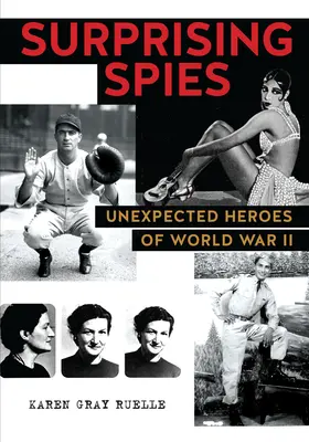 Prekvapujúci špióni: Nečakaní hrdinovia druhej svetovej vojny - Surprising Spies: Unexpected Heroes of World War II