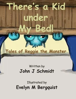 Pod mojou posteľou je dieťa! Príbehy o príšerke Reggie - There's a Kid Under My Bed! Tales of Reggie the Monster