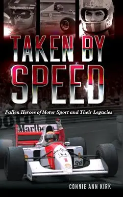 Uchvátená rýchlosťou: Padlí hrdinovia motoristického športu a ich odkaz - Taken by Speed: Fallen Heroes of Motor Sport and Their Legacies