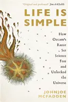 Život je jednoduchý - Ako Occamova britva oslobodila vedu a odomkla vesmír - Life is Simple - How Occam's Razor Set Science Free And Unlocked the Universe